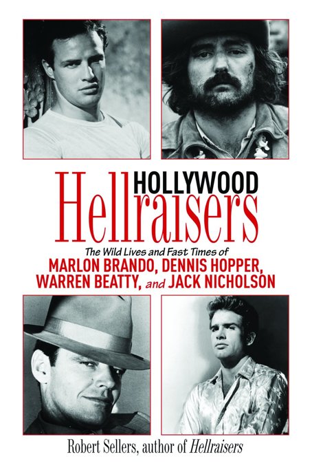 Hollywood Hellraisers by Robert Sellers