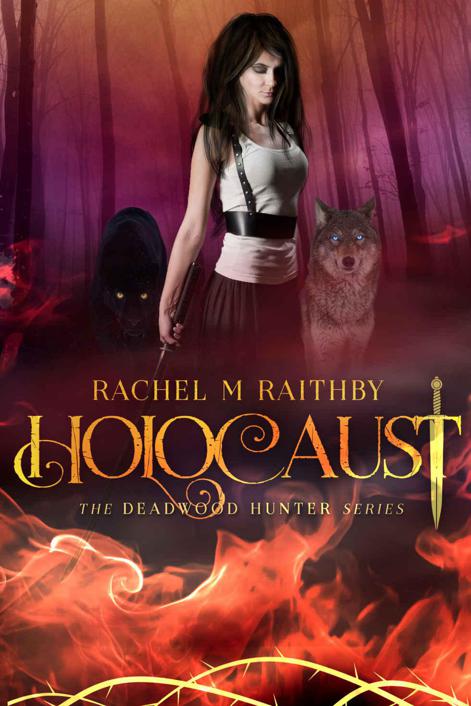 Holocaust (The Deadwood Hunter Series Book 3) by Raithby, Rachel M