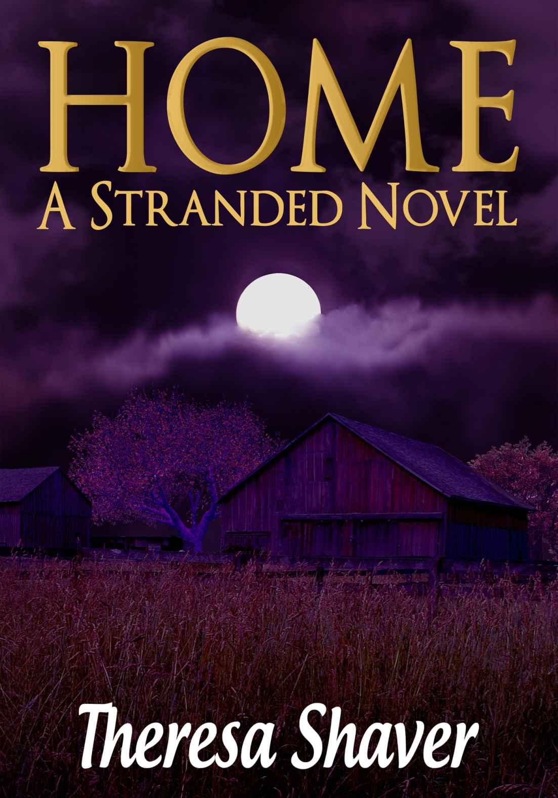 Home: A Stranded Novel by Shaver, Theresa