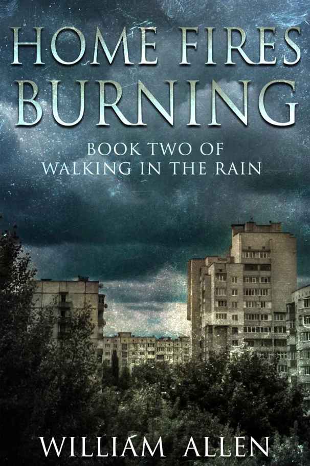 Home Fires Burning (Walking in the Rain Book 2) by William Allen