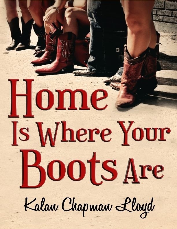 Home Is Where Your Boots Are by Kalan Chapman Lloyd