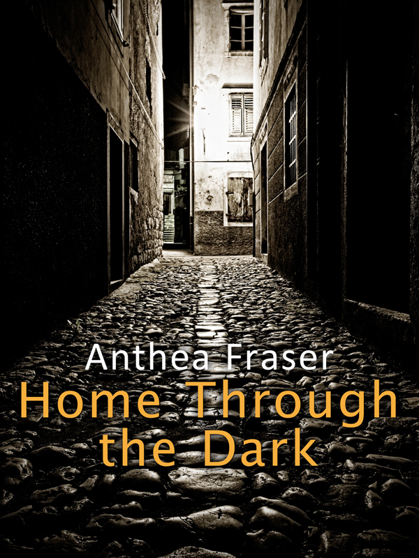 Home through the Dark by Anthea Fraser