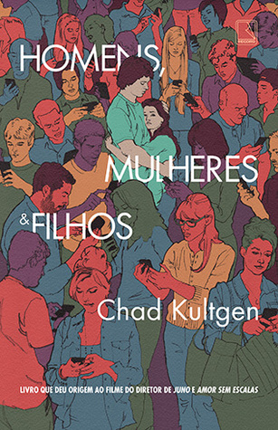 Homens, Mulheres & Filhos (2011) by Chad Kultgen