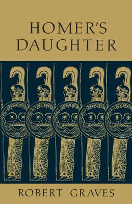 Homer's Daughter (2005) by Robert Graves