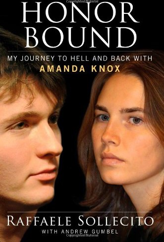 Honor Bound: My Journey to Hell and Back With Amanda Knox by Raffaele Sollecito