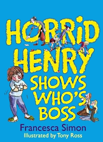 Horrid Henry Shows Who's Boss by Francesca Simon