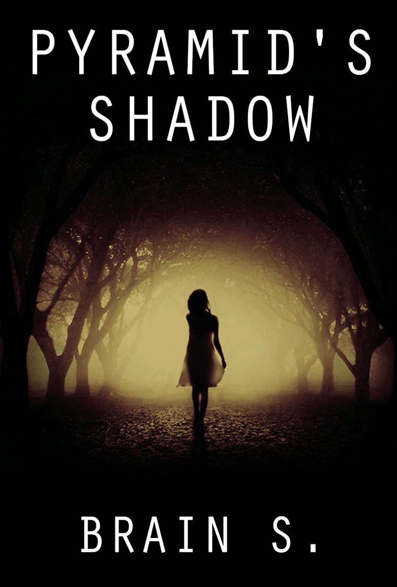 Horror: Pyramid's shadow Scary: Dark Psychological( Short Stories SPECIAL FREE BOOK INCLUDED) ((Horror Suspense Paranormal Short Stories) (Supernatural, Suspense, Psychological Thriller)) by Brain S