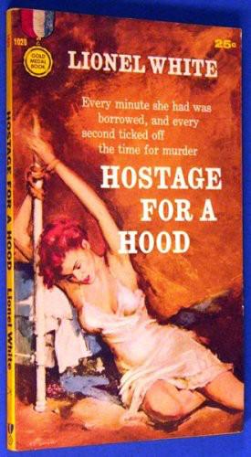 Hostage For A Hood by Lionel White