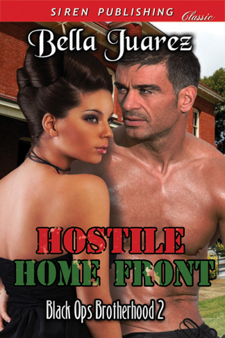 Hostile Home Front [Black Ops Brotherhood 2] (Siren Publishing Classic) (2012) by Bella Juarez