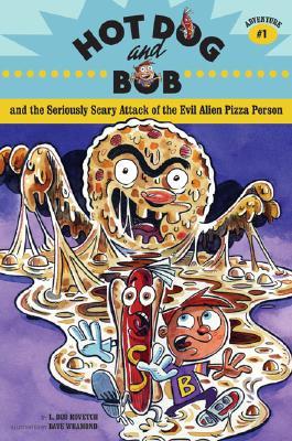 Hot Dog and Bob and the Seriously Scary Attack of the Evil Alien Pizza Person (2006)