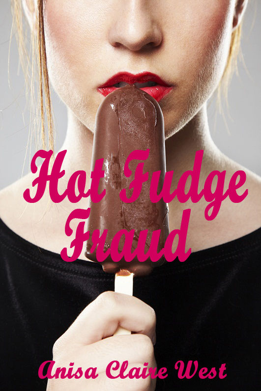 Hot Fudge Fraud by Anisa Claire West