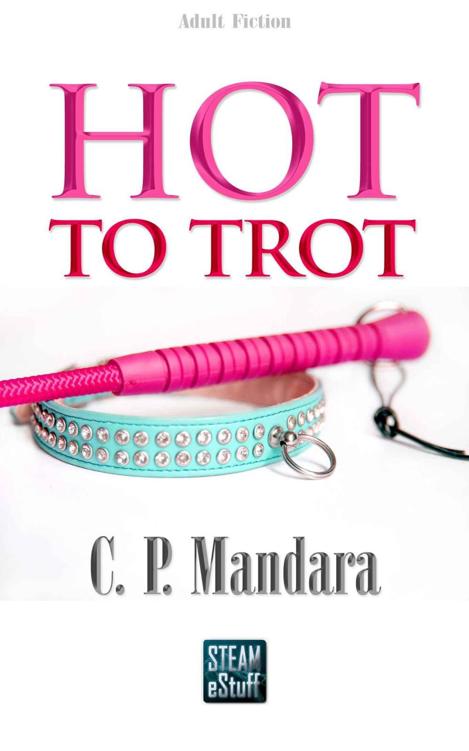 Hot to Trot by C. P. Mandara