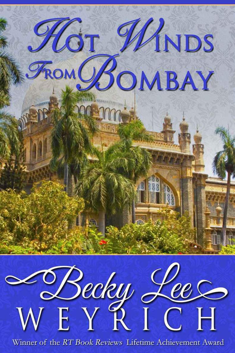 Hot Winds From Bombay by Becky Lee Weyrich