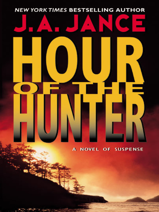 Hour of the Hunter by J. A. Jance