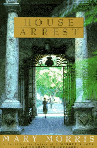 House Arrest (1996) by Mary Morris