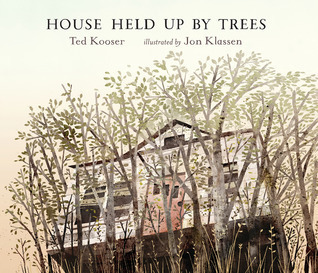 House Held Up by Trees (2012) by Ted Kooser