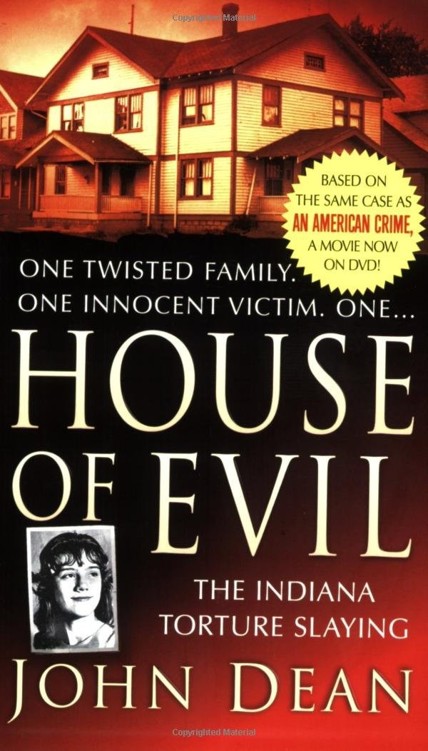 House of Evil: The Indiana Torture Slaying (St. Martin's True Crime Library) by John Dean