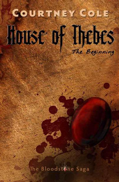 House of Thebes (The Bloodstone Saga) by Cole, Courtney