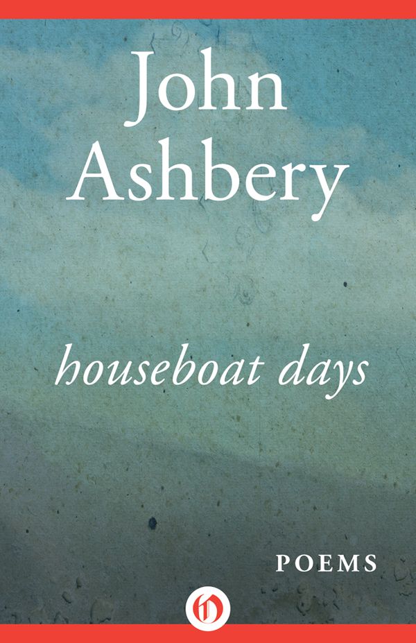 Houseboat Days: Poems by John Ashbery