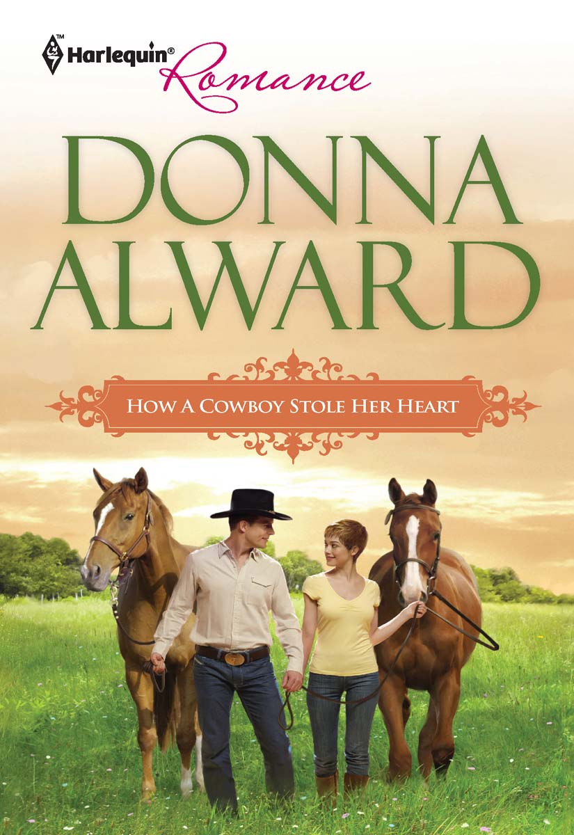 How a Cowboy Stole Her Heart (2011) by Donna Alward