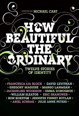 How Beautiful the Ordinary: Twelve Stories of Identity (2009) by Michael Cart