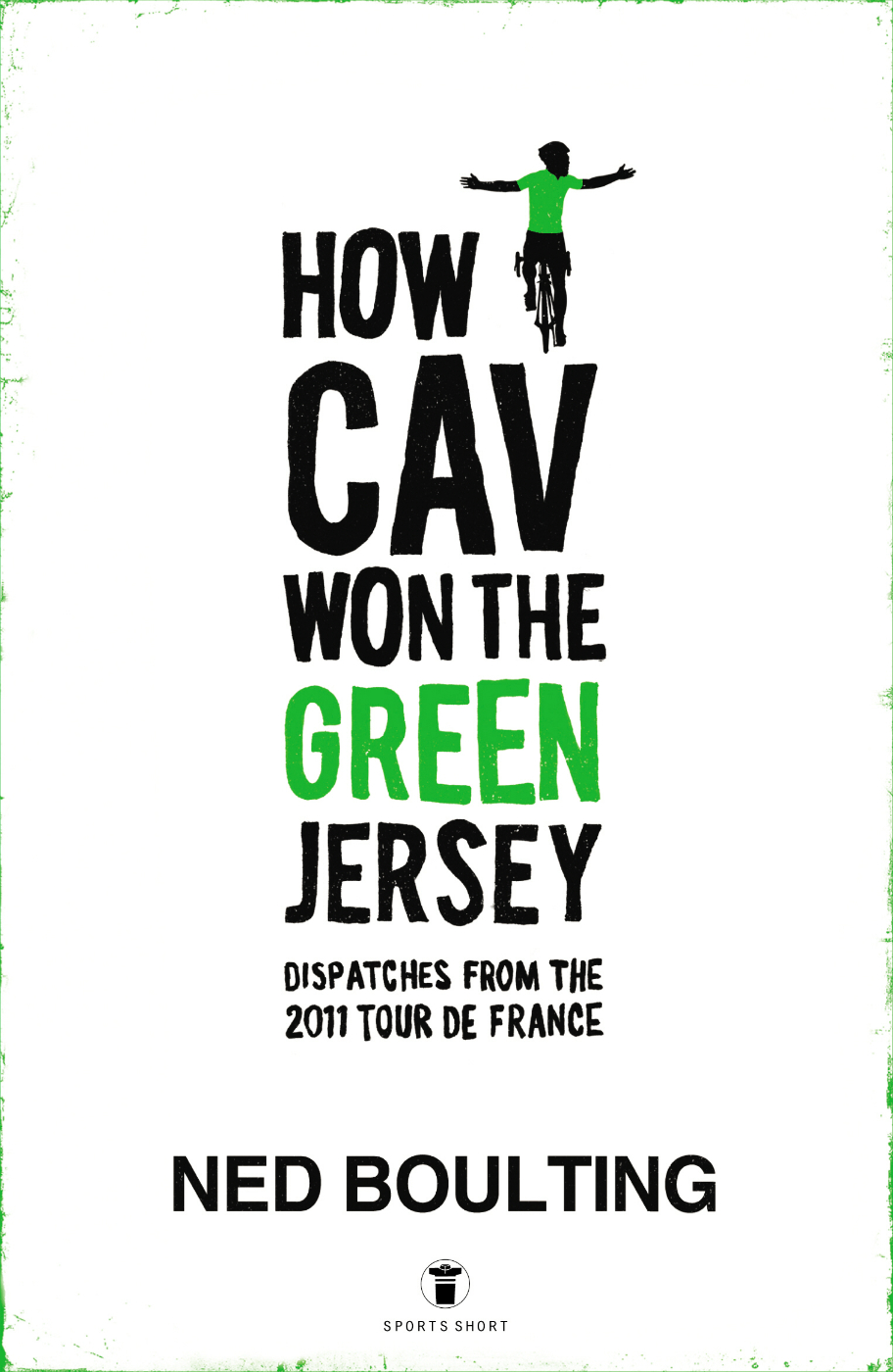 How Cav Won the Green Jersey by Ned Boulting