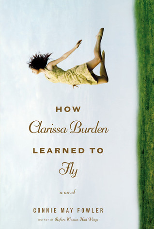 How Clarissa Burden Learned to Fly (2010) by Connie May Fowler