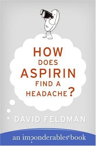 How Does Aspirin Find a Headache? : An Imponderables' Book (2005)