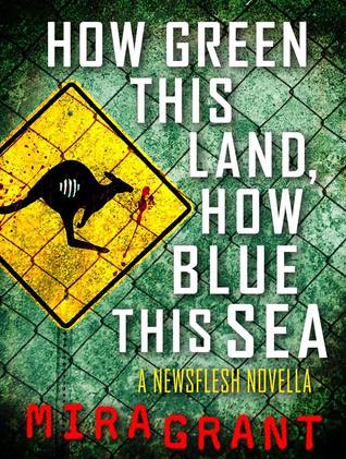 How Green This Land, How Blue This Sea (2013) by Mira Grant