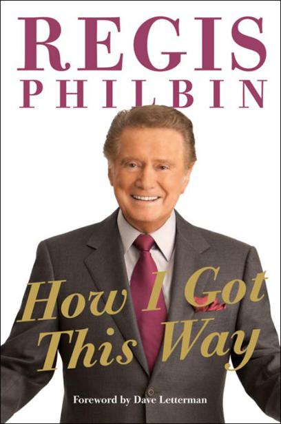 How I Got This Way by Regis Philbin