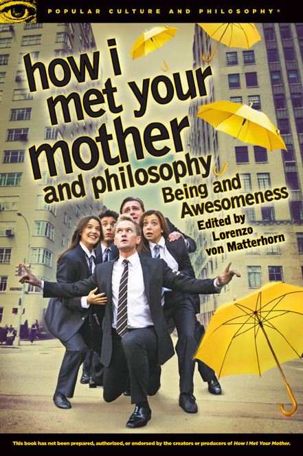 How I Met Your Mother and Philosophy by von Matterhorn, Lorenzo