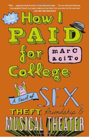 How I Paid for College: A Novel of Sex, Theft, Friendship & Musical Theater (2005)