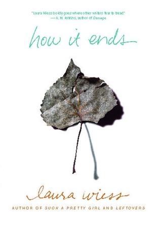 How it Ends by Wiess, Laura