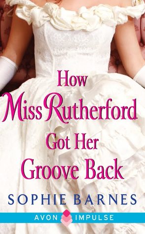 How Miss Rutherford Got Her Groove Back (2012) by Sophie Barnes