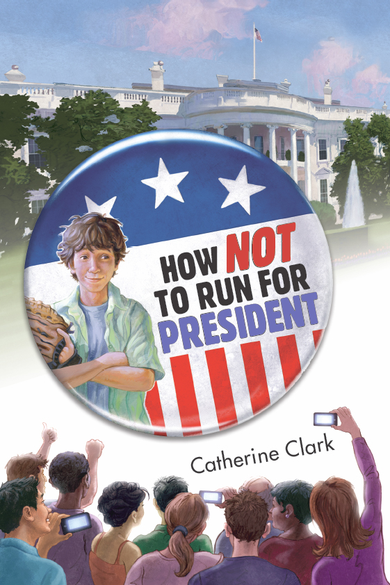 How Not to Run for President by Catherine Clark