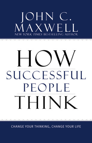 How Successful People Think: Change Your Thinking, Change Your Life (2009)