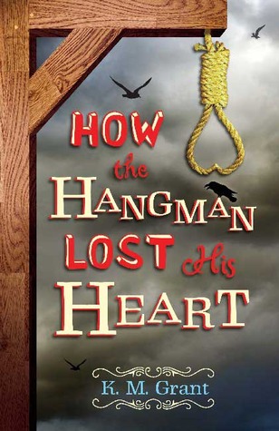 How the Hangman Lost His Heart (2007) by K.M. Grant