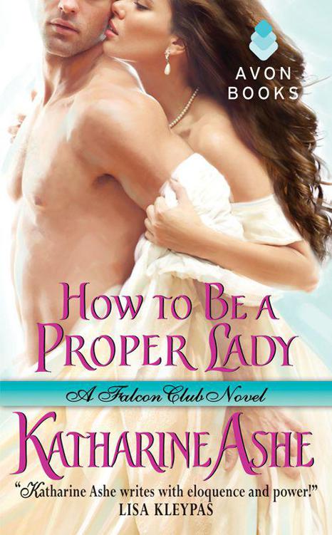 How to Be a Proper Lady: A Falcon Club Novel by Katharine Ashe