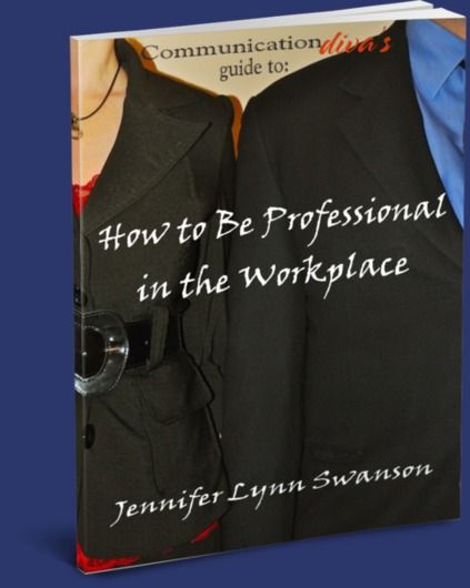 How to Be Professional in the Workplace (Communication Diva's Guide To:) by Swanson, Jennifer Lynn