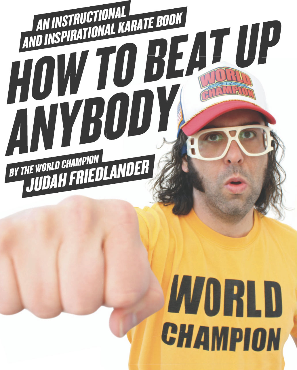 How to Beat Up Anybody by Judah Friedlander