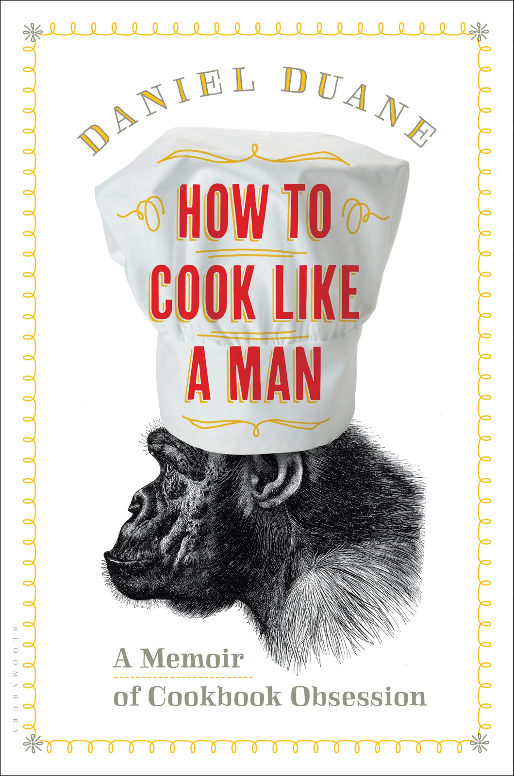 How to Cook Like a Man (2012) by Daniel Duane