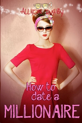 How to Date a Millionaire by Allison Rushby