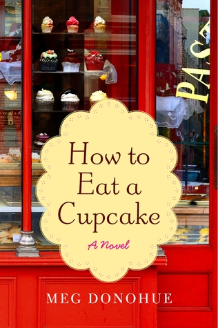 How to Eat a Cupcake (2012) by Meg Donohue