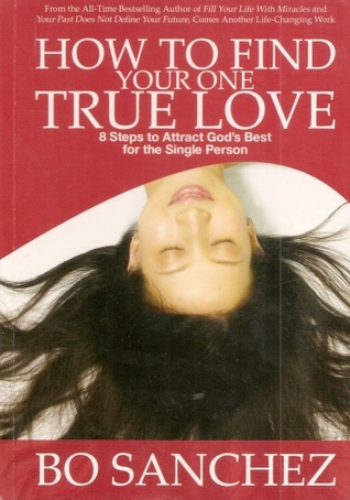 How To Find Your One True Love (2006) by Bo Sanchez