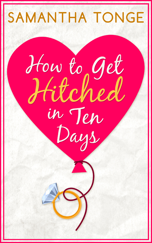 How to Get Hitched in Ten Days (2016) by Samantha Tonge