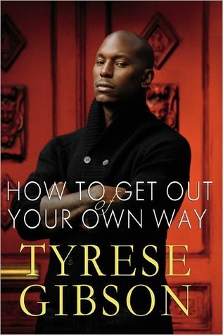 How to Get Out of Your Own Way (2011) by Tyrese Gibson