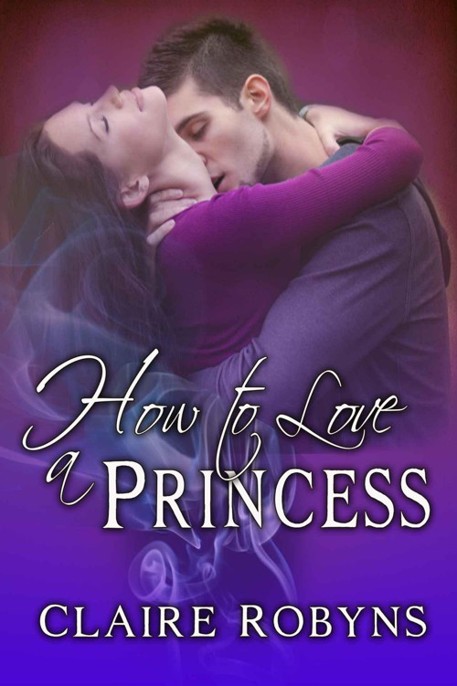 How to Love a Princess by Claire Robyns