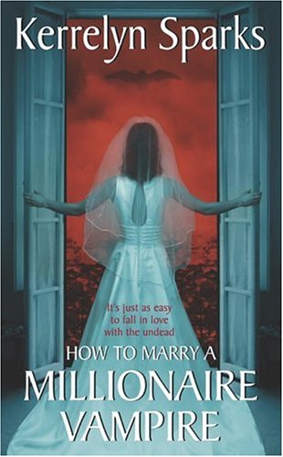 How To Marry A Millionaire Vampire by Sparks, Kerrelyn