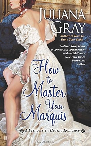 How to Master Your Marquis by Juliana  Gray