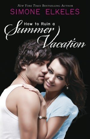 How to Ruin a Summer Vacation (Ruined Series #1) (2006) by Simone Elkeles